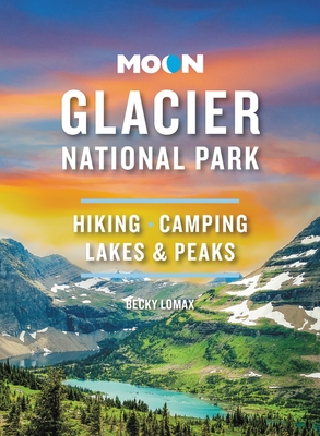 Moon Glacier National Park (Ninth Edition) - Lomax, Becky