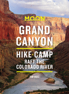Moon Grand Canyon: Hike, Camp, Raft the Colorado River