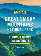 Moon Great Smoky Mountains National Park: Hike, Camp, Scenic Drives