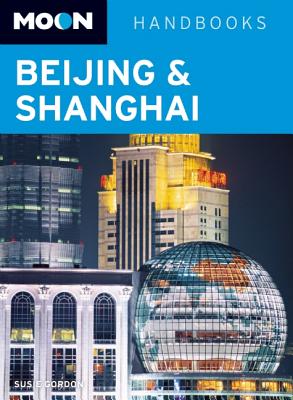 Moon Handbooks: Beijing & Shanghai - Gordon, Susie