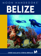 Moon Handbooks Belize - Mallan, Chicki, and Berman, Joshua