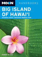 Moon Handbooks Big Island of Hawai'i: Including Hawaii Volcanoes National Park
