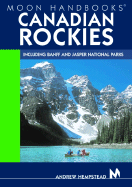 Moon Handbooks Canadian Rockies: Including Banff and Jasper National Parks - Hempstead, Andrew