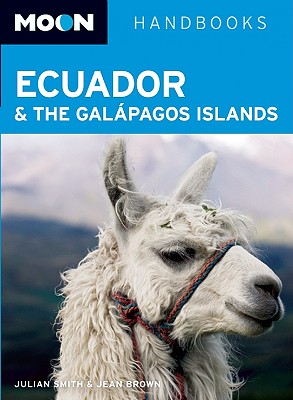 Moon Handbooks Ecuador & the Galapagos Islands - Smith, Julian, and Brown, Jean