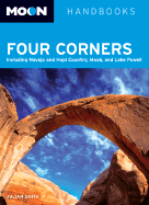 Moon Handbooks Four Corners: Including Navajo and Hopi Country, Moab, and Lake Powell - Smith, Julian