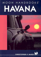 Moon Handbooks Havana - Baker, Christopher P