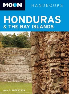 Moon Handbooks Honduras & the Bay Islands - Robertson, Amy E