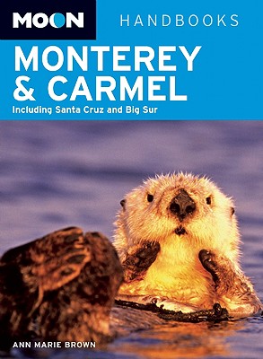 Moon Handbooks Monterey & Carmel: Including Santa Cruz & Big Sur - Brown, Ann Marie