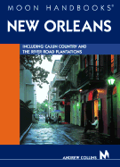 Moon Handbooks New Orleans: Including Cajun Country and the River Road Plantations