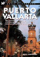 Moon Handbooks Puerto Vallarta: Including 300 Miles of Coastal Coverage and Sidetrips to Guadalajara and Lake Chapala