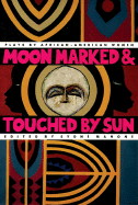 Moon Marked and Touched By Sun: Plays By African-American Women