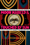 Moon Marked and Touched by Sun: Plays by African-American Women