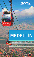 Moon Medellin: Including Colombia's Coffee Region