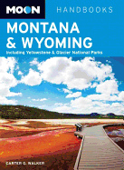 Moon Montana & Wyoming: Including Yellowstone & Glacier National Parks