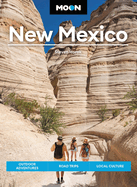 Moon New Mexico: Outdoor Adventures, Road Trips, Local Culture