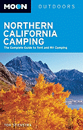 Moon Northern California Camping: The Complete Guide to Tent and RV Camping