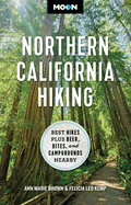 Moon Northern California Hiking: Best Hikes Plus Beer, Bites, and Campgrounds Nearby