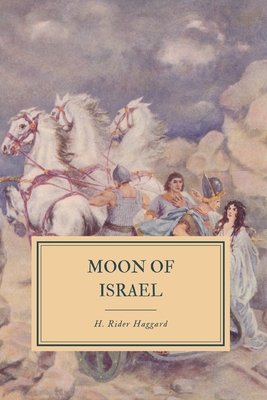 Moon of Israel: A Tale of the Exodus - Haggard, H Rider, Sir