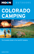 Moon Outdoors Colorado Camping: The Complete Guide to Tent and RV Camping