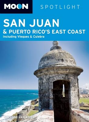 Moon Spotlight San Juan & Puerto Rico's East Coast: Including Vieques & Culebra - Van Atten, Suzanne