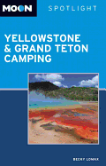Moon Spotlight Yellowstone & Grand Teton Camping (2nd ed)