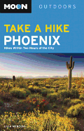 Moon Take a Hike Phoenix: Hikes Within Two Hours of the City