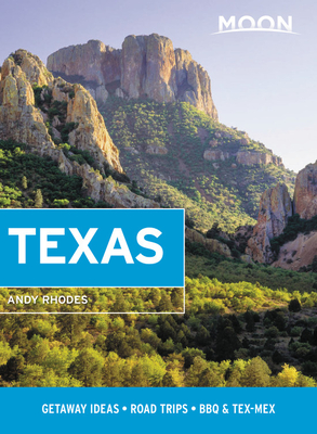 Moon Texas: Getaway Ideas, Road Trips, BBQ & Tex-Mex - Rhodes, Andy