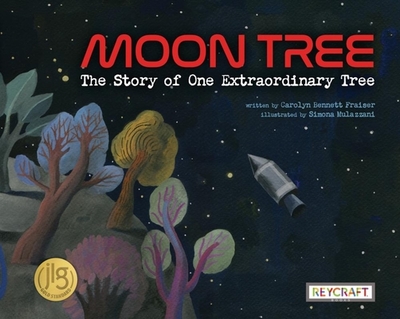 Moon Tree: The Story of One Extraordinary Tree: The Story of One Extraordinary Tree - Fraiser, Carolyn, and Mulazzani, Simona