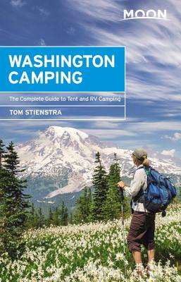 Moon Washington Camping (Fifth Edition): The Complete Guide to Tent and RV Camping - Stienstra, Tom