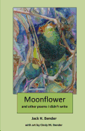 Moonflower: and Other Poems I DIdn't Write