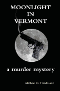 Moonlight in Vermont: A Murder Mystery