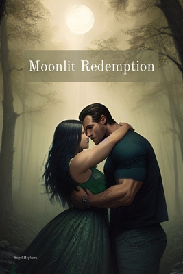 Moonlit Redemption - Hepburn, Angel