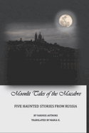 Moonlit tales of the macabre - five haunted tales from Russia