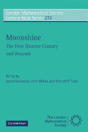 Moonshine - The First Quarter Century and Beyond: Proceedings of a Workshop on the Moonshine Conjectures and Vertex Algebras