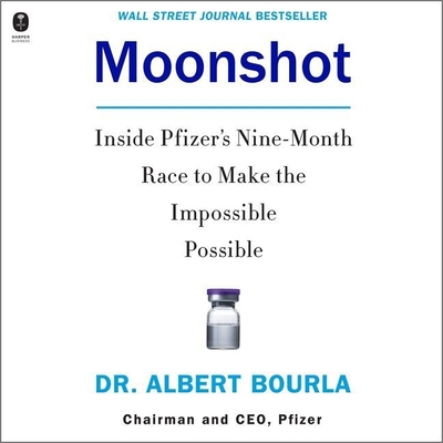 Moonshot: Inside Pfizer's Nine-Month Race to Make the Impossible Possible - Bourla, Dr., and Graybill, Stephen (Read by)
