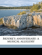 Moore's Anniversary: A Musical Allegory