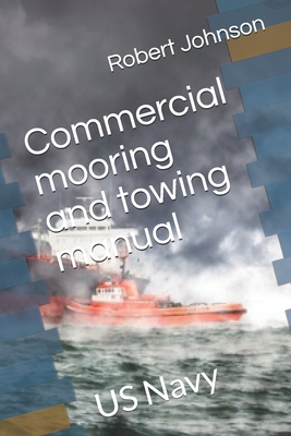 Mooring and Towing Manual: Ocean Towing - Weber, Hans, and Johnson, Robert