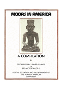 Moors in America: For the Education and Enlightenment of the Moorish American Community