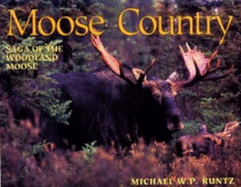 Moose Country: Saga of the Woodland Moose