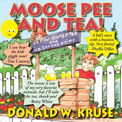 Moose Pee and Tea! - Kruse, Donald W, and White, Betty (Introduction by)