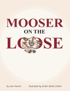 Mooser on the Loose - Freund, Jane