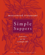 Moosewood Restaurant Simple Suppers: Fresh Ideas for the Weeknight Table