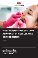 MOPs rptes VERSUS DUAL APPROACH IN ACCELERATED ORTHODONTICS