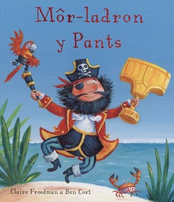 Mor-Ladron Y Pants - Freedman, Claire, and Lleinau, Sioned (Translated by), and Cort, Ben (Illustrator)