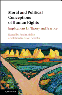 Moral and Political Conceptions of Human Rights: Implications for Theory and Practice