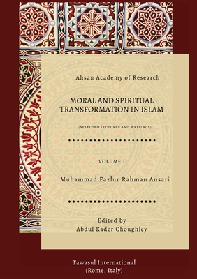 Moral and Spiritual Transformation in Islam - Rahman Ansari, Muhammad Fazlur, and Choughley (Editor)