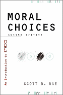 Moral Choices: An Introduction to Ethics - Rae, Scott B