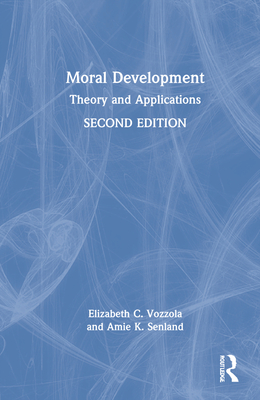 Moral Development: Theory and Applications - Vozzola, Elizabeth C, and Senland, Amie K