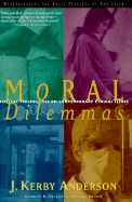 Moral Dilemmas: Biblical Perspectives on Contemporary Ethical Issues