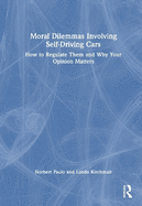 Moral Dilemmas Involving Self-Driving Cars: How to Regulate Them and Why Your Opinion Matters